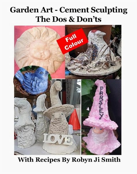 Garden Art - Cement Sculpting The Dos & Don'ts (Garden Art Crafts, #1) (eBook, ePUB) Garden Art - Cement Sculpting The Dos & Don'ts (Garden Art Crafts, #1) (eBook, ePUB)