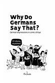 Why Do Germans Say That? German expressions in comic strips. 50 idioms explained. (eBook, ePUB) Why Do Germans Say That? German expressions in comic strips. 50 idioms explained. (eBook, ePUB)