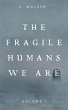 The Fragile Humans We Are: Volume One... - Bild 1