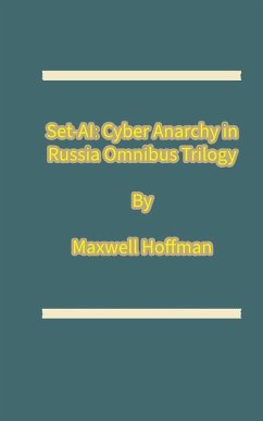 Set-AI: Cyber Anarchy in Russia Omnibus Trilogy (eBook, ePUB) - Hoffman, Maxwell