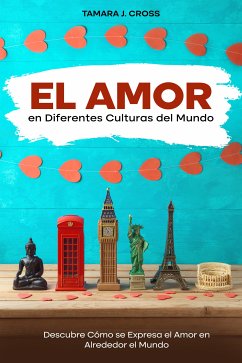 El Amor en Diferentes Culturas del Mundo (eBook, ePUB) - J. Cross, Tamara