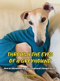 Through the Eyes of a Greyhound (eBook, ePUB) Through the Eyes of a Greyhound (eBook, ePUB)