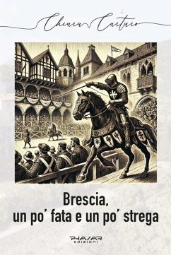 Brescia, un po' fata e un po' strega (eBook, ePUB) - Carturo, Chiara
