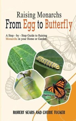 Raising Monarchs from Egg To Butterfly - Sears, Robert D; Tucker, Cherie