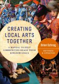 Creating Local Arts Together - Revised and Updated Creating Local Arts Together - Revised and Updated