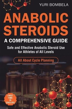 Anabolic Steroids. A Comprehensive Guide - Bombela, Yuri