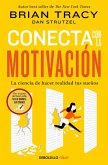 Conecta Con La Motivación. La Ciencia de Hacer Realidad Tus Sueños / The Science of Motivation: Strategies & Techniques for Turning Dreams Into Destiny