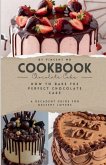How to Bake the Perfect Chocolate Cake, A Decadent Guide for Dessert Lovers How to Bake the Perfect Chocolate Cake, A Decadent Guide for Dessert Lovers