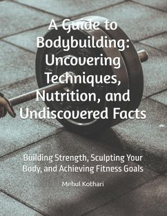 A Guide to Bodybuilding - Kothari, Mehul