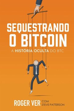 Sequestrando o Bitcoin - Ver, Roger