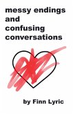 messy endings and confusing conversations messy endings and confusing conversations