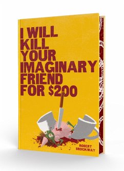 I Will Kill Your Imaginary Friend for $200 - Brockway, Robert