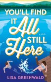 You'll Find It All Still Here You'll Find It All Still Here