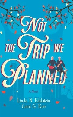 Not the Trip We Planned - Edelstein, Linda N.; Kerr, Carol G.