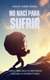 No Nací Para Sufrir (eBook, ePUB)