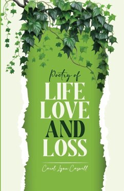 Poetry of Life, Love and Loss - Caswell, Carol Lynn