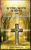 Acting Movie Scripts or Fulfilling Prophecies? Acting Movie Scripts or Fulfilling Prophecies?