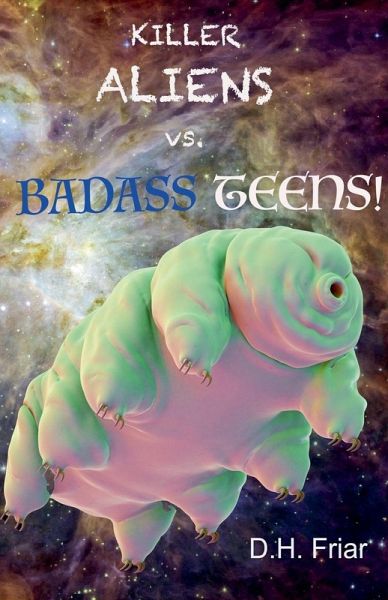 Killer Aliens vs. Badass Teens! Killer Aliens vs. Badass Teens!