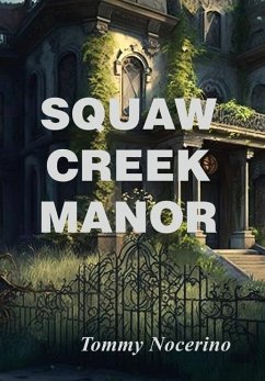 Squaw Creek Manor - Nocerino, Tommy Squaw Creek Manor - Nocerino, Tommy