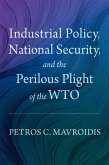 Industrial Policy, National Security, and the Perilous Plight of the Wto