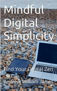 Mindful Digital Simplicity - James, Andrew William