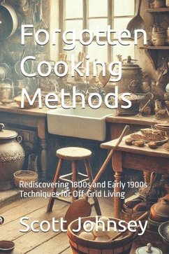 Forgotten Cooking Methods - Johnsey, Scott