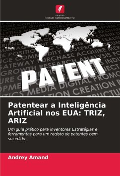 Patentear a Inteligência Artificial nos EUA: TRIZ, ARIZ - Amand, Andrey