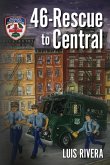 46-Rescue to Central 46-Rescue to Central