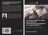 La presión política sobre los medios de comunicación georgianos y el caso Rustavi 2 La presión política sobre los medios de comunicación georgianos y el caso Rustavi 2