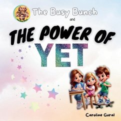 The Busy Bunch and the Power of Yet - Gural, Caroline