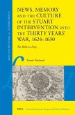 News, Memory and the Culture of the Stuart Intervention Into the Thirty Years' War, 1624-1630