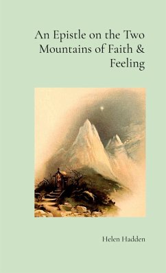 An Epistle on the Two Mountains of Faith & Feeling - Hadden, Helen