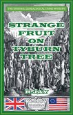 Strange Fruit On Tyburn Tree Strange Fruit On Tyburn Tree