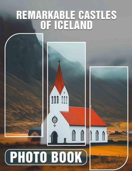 Remarkable Castles Of Iceland Photo Book