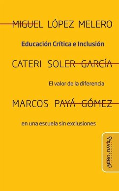 Educación crítica e inclusión - Soler García, Caterí; Payá Gómez, Marcos; López Melero, Miguel