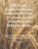 All About Vegetarian Recipes Using Wheat Flour