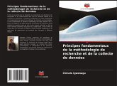 Principes fondamentaux de la méthodologie de recherche et de la collecte de données Principes fondamentaux de la méthodologie de recherche et de la collecte de données