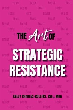 The Art of Strategic Resistance - Charles-Collins, Esq Mba