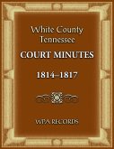 White County, Tennessee Court Minutes 1814-1817 White County, Tennessee Court Minutes 1814-1817