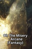 Oh The Misery - Arcane (Fantasy)