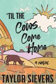 'Til the Cows Come Home 'Til the Cows Come Home