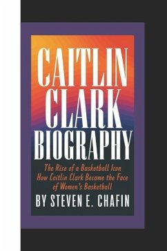 Caitlin Clark Biography - E Chafin, Steven