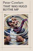 That Was Hugo Blythe MP That Was Hugo Blythe MP