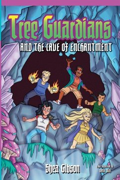 Tree Guardians and the Cave of Enchantment - Gibson, Shea; Gibson, Tabitha
