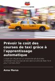 Prévoir le coût des courses de taxi grâce à l'apprentissage automatique Prévoir le coût des courses de taxi grâce à l'apprentissage automatique