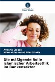 Die mäßigende Rolle islamischer Arbeitsethik im Bankensektor