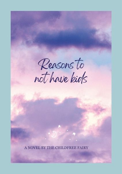 LIST OF REASONS TO REMAIN CHILDFREE