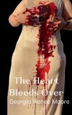 The Heart Bleeds Over The Heart Bleeds Over