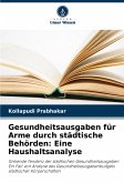 Gesundheitsausgaben für Arme durch städtische Behörden: Eine Haushaltsanalyse Gesundheitsausgaben für Arme durch städtische Behörden: Eine Haushaltsanalyse