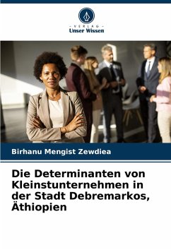Cover Die Determinanten von Kleinstunternehmen in der Stadt Debremarkos, Äthiopien